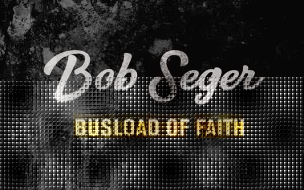 Bob Seger releases new single Busload of Faith