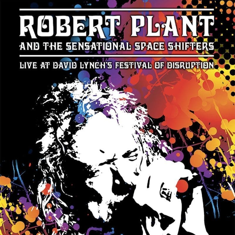 Robert Plant and the Sensational Space Shifters Live at David Lynch's Festival of Disruption