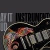 Play It Loud: Instruments of Rock and Rol