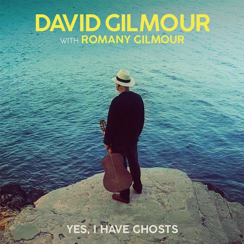 David Gilmour Yes I Have Ghosts