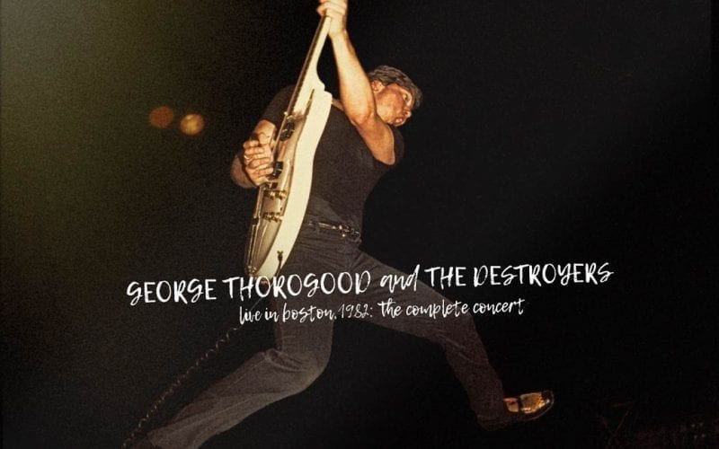 George Thorogood and the Destroyers Live in Boston 1982